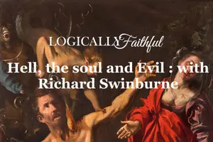 The philosophy of hell and the soul explored with Richard Swinburne — and how these ideas shape Christian philosophy of the afterlife and human nature.