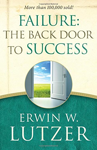Failure: The Back Door To Success Erwin Lutzer