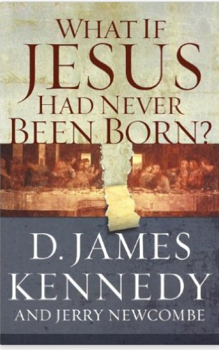 What If Jesus Had Never Been Born Book